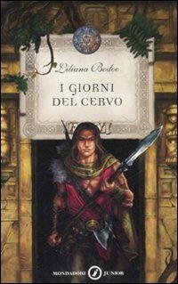I giorni del cervo - Liliana Bodoc - Libro Mondadori 2008, Junior Fantasy | Libraccio.it