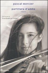 Partitura d'addio - Pascal Mercier - Libro Mondadori 2008, Scrittori italiani e stranieri | Libraccio.it