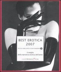 Best erotica 2007. Il meglio della narrativa erotica dell'anno  - Libro Mondadori 2007, Piccola biblioteca oscar | Libraccio.it