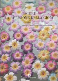 La religione della gioia - Rabindranath Tagore - Libro Mondadori 2008, Oscar saggezze | Libraccio.it