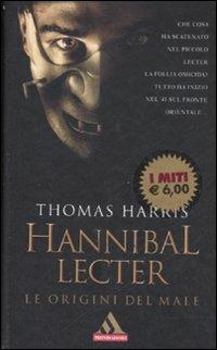 Hannibal Lecter. Le origini del male - Thomas Harris - Libro Mondadori 2008, I miti | Libraccio.it