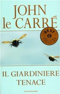 Il giardiniere tenace - John Le Carré - Libro Mondadori 2010, Oscar bestsellers | Libraccio.it