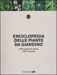 A-Z. Enciclopedia delle piante da giardino. 5000 specie di piante, 1500 illustrate. Ediz. illustrata  - Libro Mondadori 2008, Mondadori DOC | Libraccio.it