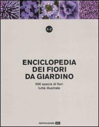 A-Z. Enciclopedia dei fiori da giardino. 500 specie di fiori, tutte illustrate. Ediz. illustrata  - Libro Mondadori 2008, Mondadori DOC | Libraccio.it