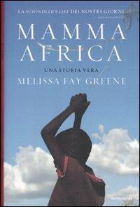 Mamma Africa. Una storia vera - Melissa F. Greene - Libro Mondadori 2008, Ingrandimenti | Libraccio.it