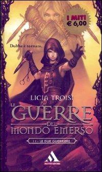 Le due guerriere. Le guerre del mondo emerso. Vol. 2 - Licia Troisi - Libro Mondadori 2007, I miti | Libraccio.it