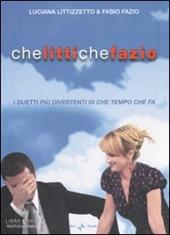 Che Litti che Fazio. I duetti più divertenti di «Che tempo che fa». DVD. Con libro