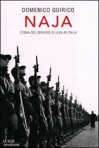Naja. Storia del servizio di leva in Italia - Domenico Quirico - Libro Mondadori 2008, Le scie | Libraccio.it