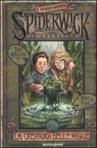 La creatura delle acqua. Spiderwick. Il nuovo mondo. Vol. 1 - Tony DiTerlizzi, Holly Black - Libro Mondadori 2008 | Libraccio.it