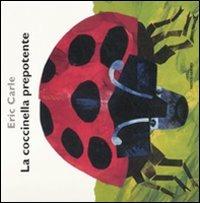 La coccinella prepotente. Ediz. illustrata - Eric Carle - Libro Mondadori 2008 | Libraccio.it