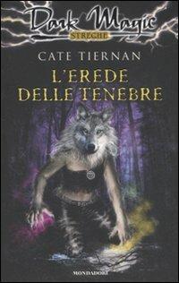 L' erede delle tenebre - Cate Tiernan - Libro Mondadori 2008, Dark Magic | Libraccio.it