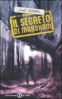 Il segreto di Marsham - Alan Gibbons - Libro Mondadori 2008, Junior giallo | Libraccio.it