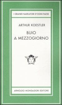 Buio a mezzogiorno. Ediz. limitata - Arthur Koestler - Libro Mondadori 2007, Medusa | Libraccio.it