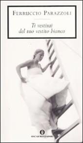Ti vestirai del tuo vestito bianco