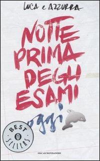 Notte prima degli esami oggi - Luca e Azzurra - Libro Mondadori 2008, Oscar bestsellers | Libraccio.it