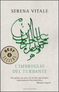 L'imbroglio del turbante - Serena Vitale - Libro Mondadori 2008, Oscar bestsellers | Libraccio.it