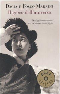 Il gioco dell'universo. Un padre, una figlia e il sogno della scrittura - Dacia Maraini, Fosco Maraini - Libro Mondadori 2008, Oscar bestsellers | Libraccio.it