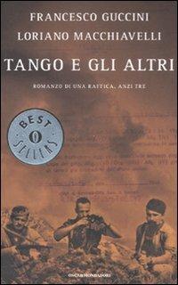 Tango e gli altri. Romanzo di una raffica, anzi tre - Francesco Guccini, Loriano Macchiavelli - Libro Mondadori 2008, Oscar bestsellers | Libraccio.it