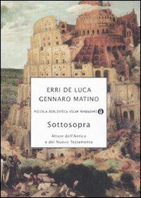 Sottosopra. Alture dell'Antico e del Nuovo Testamento - Erri De Luca, Gennaro Matino - Libro Mondadori 2008, Piccola biblioteca oscar | Libraccio.it