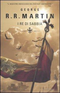 I re di sabbia - George R. R. Martin - Libro Mondadori 2008 | Libraccio.it