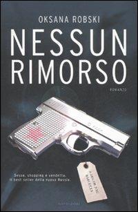 Nessun rimorso - Oksana Robski - Libro Mondadori 2008, Omnibus | Libraccio.it