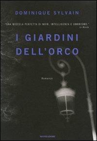 I giardini dell'orco - Dominique Sylvain - Libro Mondadori 2008, Omnibus | Libraccio.it