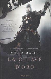 La chiave d'oro - Núria Masot - Libro Mondadori 2008, Omnibus | Libraccio.it