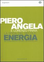 La sfida del secolo. Energia. 200 domande sul futuro dei nostri figli