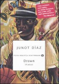 Drown (A picco) - Junot Díaz - Libro Mondadori 2008, Piccola biblioteca oscar | Libraccio.it