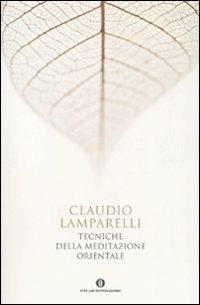 Tecniche della meditazione orientale - Claudio Lamparelli - Libro Mondadori 2008, Oscar varia | Libraccio.it