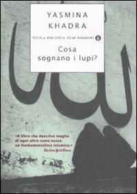 Cosa sognano i lupi? - Yasmina Khadra - Libro Mondadori 2008, Piccola biblioteca oscar | Libraccio.it