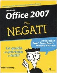 Microsoft Office 2007 per negati - Wallace Wang - Libro Mondadori 2008, Oscar manuali | Libraccio.it