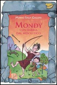 Mondy. Con rabbia dal Mesolitico - Mario Sala Gallini - Libro Mondadori 2008, Banane oro | Libraccio.it