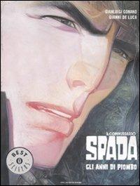 Il commissario Spada. Gli anni di piombo - Gianluigi Gonano, Gianni De Luca - Libro Mondadori 2008, Oscar bestsellers | Libraccio.it