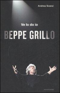 Ve lo do io Beppe Grillo - Andrea Scanzi - Libro Mondadori 2008, Ingrandimenti | Libraccio.it