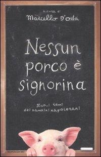 Nessun porco è signorina. Nuovi temi dei bambini napoletani  - Libro Mondadori 2008, Biblioteca umoristica Mondadori | Libraccio.it