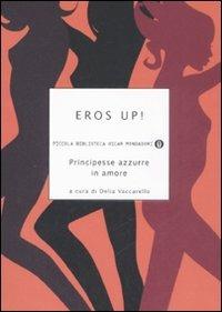 Eros up! Principesse azzurre in amore  - Libro Mondadori 2008, Piccola biblioteca oscar | Libraccio.it