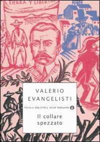 Il collare spezzato - Valerio Evangelisti - Libro Mondadori 2008, Piccola biblioteca oscar | Libraccio.it