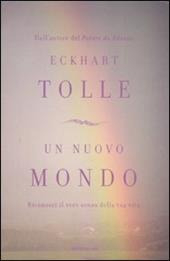 Un nuovo mondo. Riconosci il vero senso della tua vita