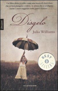Disgelo - Julia Williams - Libro Mondadori 2008, Oscar bestsellers emozioni | Libraccio.it