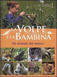 La volpe e la bambina. Gli animali del bosco. Ediz. illustrata  - Libro Mondadori 2008, Cinema illustrati | Libraccio.it