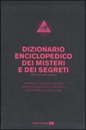 Dizionario enciclopedico dei misteri e dei segreti