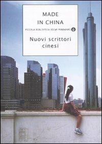 Made in China. Nuovi scrittori cinesi  - Libro Mondadori 2008, Piccola biblioteca oscar | Libraccio.it