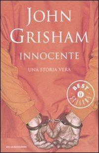 Innocente. Una storia vera - John Grisham - Libro Mondadori 2008, Oscar grandi bestsellers | Libraccio.it