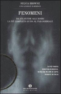 Fenomeni. Da Atlantide agli zombi. La più completa guida al paranormale - Sylvia Browne, Lindsay Harrison - Libro Mondadori 2008, Oscar nuovi misteri | Libraccio.it