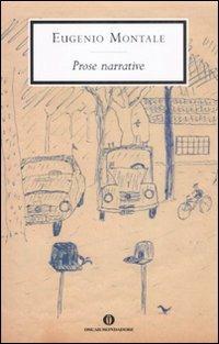 Prose narrative - Eugenio Montale - Libro Mondadori 2008, Oscar scrittori moderni | Libraccio.it