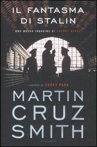 Il fantasma di Stalin - Martin Cruz Smith - Libro Mondadori 2008, Omnibus | Libraccio.it
