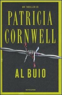 Al buio - Patricia D. Cornwell - Libro Mondadori 2008, Omnibus | Libraccio.it