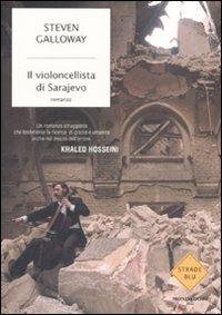 Il violoncellista di Sarajevo - Steven Galloway - Libro Mondadori 2008, Strade blu. Fiction | Libraccio.it