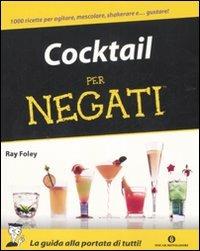 Cocktail per negati - Ray Foley - Libro Mondadori 2008, Oscar manuali | Libraccio.it